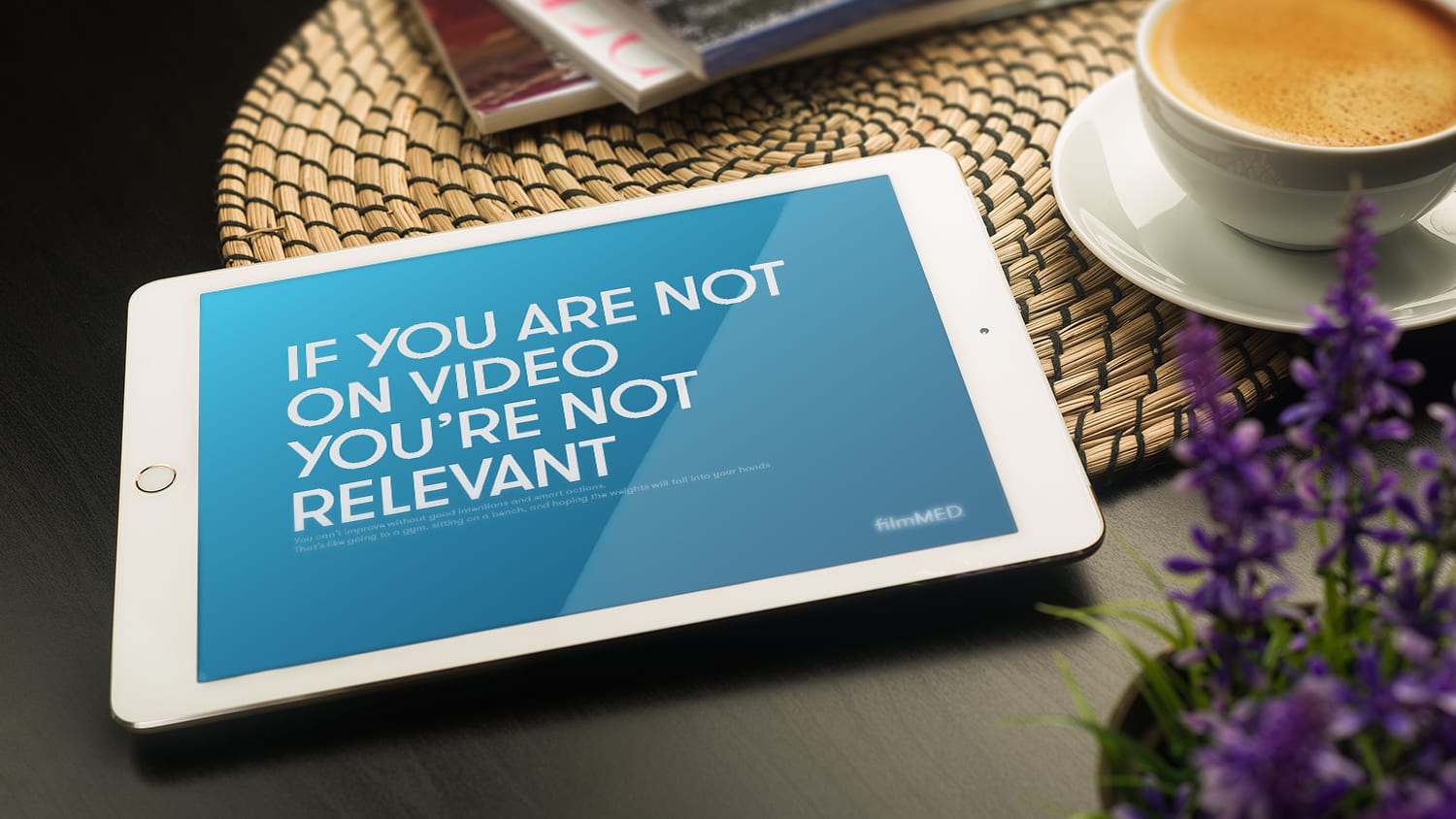 If You are not on Video, You’re not Relevant