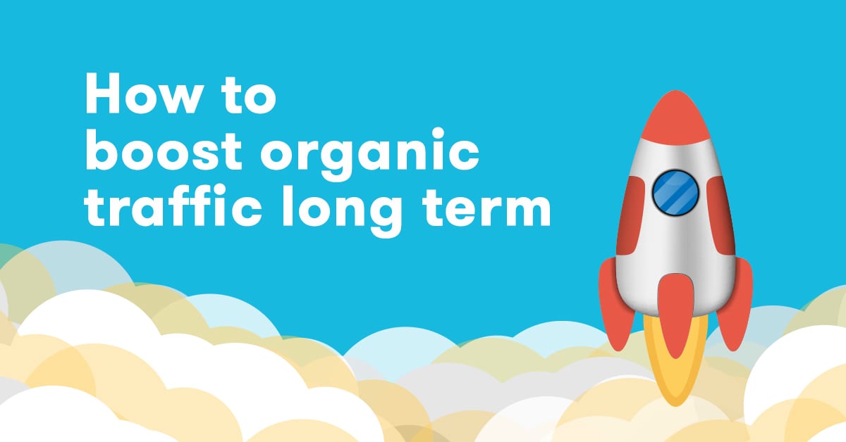 How To Boost Organic Traffic Long Term